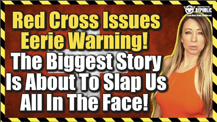 Red Cross Issues Eerie Warning! The Biggest Story Is About To Slap Us All In The Face!