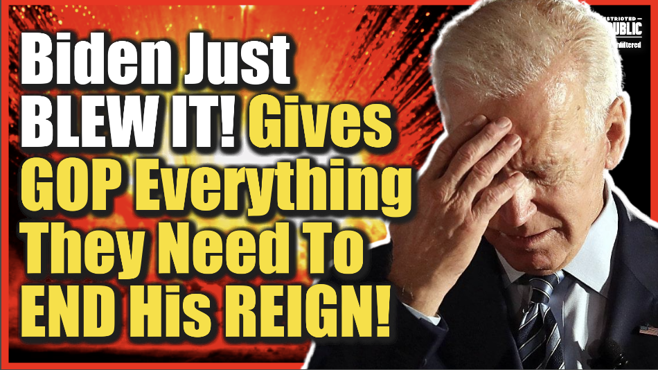 Biden Just BLEW IT! Gives Republicans EVERYTHING They Need To END His REIGN!