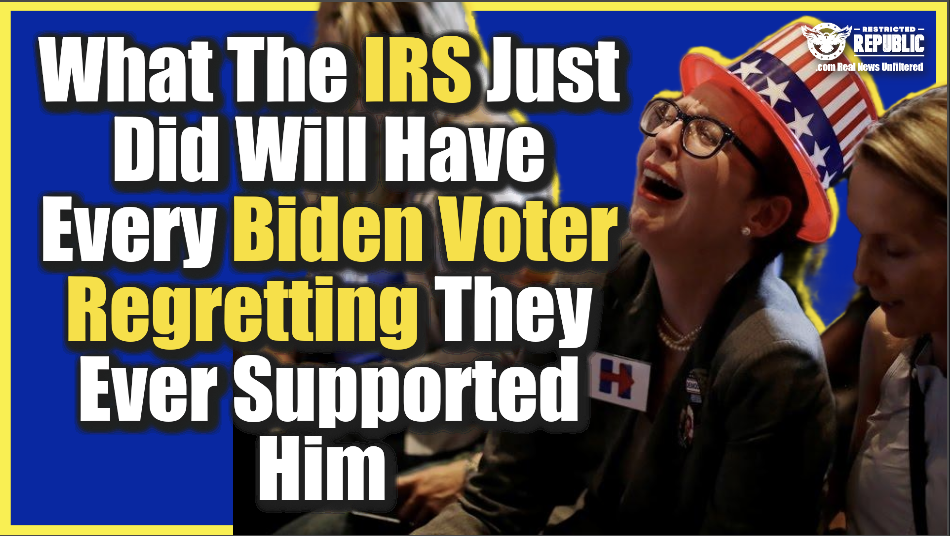 What The IRS Just Did Will Have Every Biden Voter Regretting They Ever Supported Him!