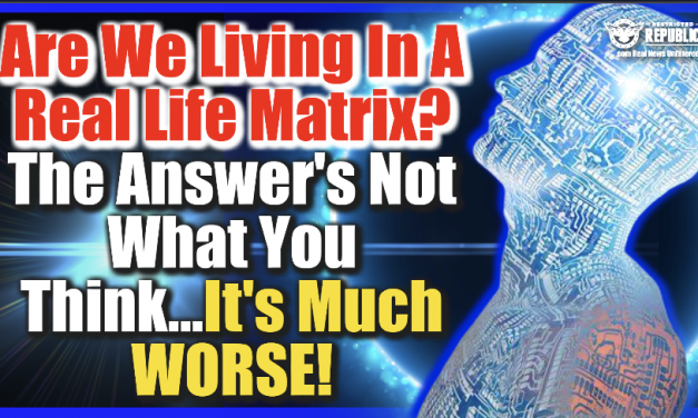 Are We Living In a Real Life Matrix? The Answer’s Not What You Think…Billions Stuck!