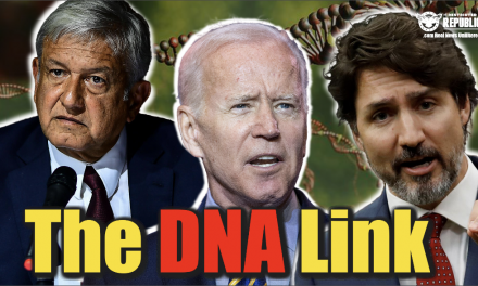 The DNA Link Between Biden, Trudeau & Mexicos President…