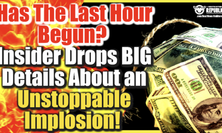 The Last Hour? Has It Begun? Insider Drops Big Details About An Unstoppable Implosion!