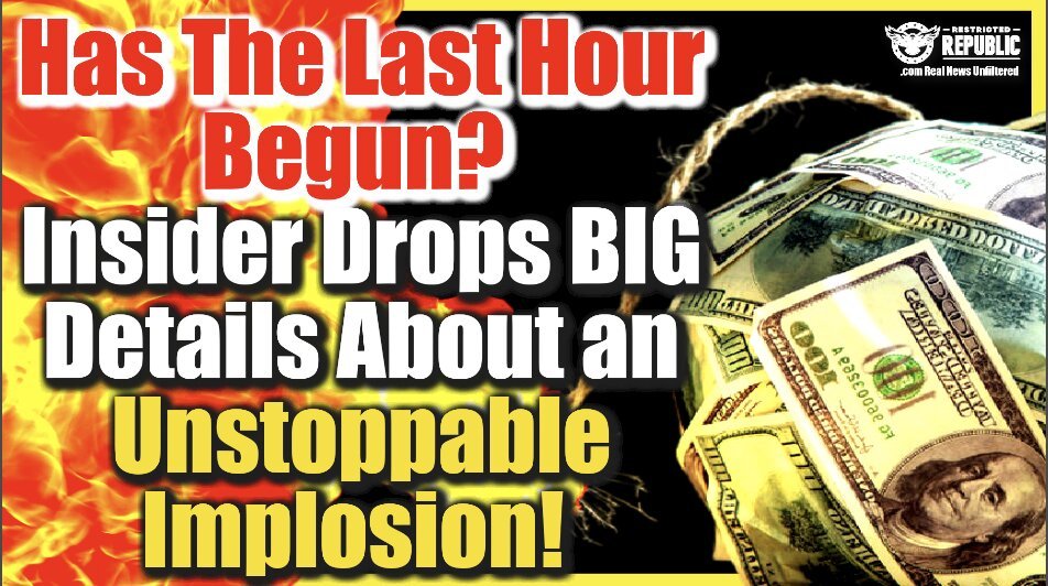 The Last Hour? Has It Begun? Insider Drops Big Details About An Unstoppable Implosion!