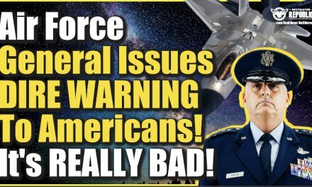 Air Force General Issues DIRE Warning To Americans, It’s REALLY BAD! Prepare!