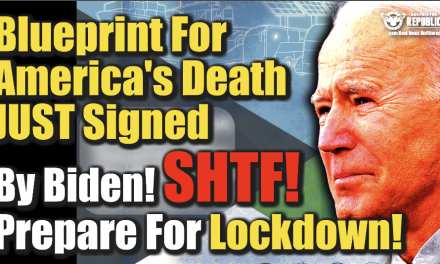 SHTF! Blueprint For America’s DEATH Just Signed By Biden! Prepare For LOCKDOWN!