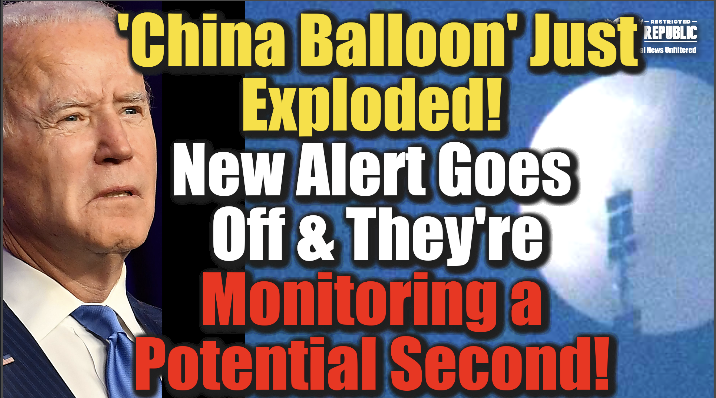 ‘China Balloon’ Just Exploded—New Alert Goes Off & There’s a Second One!