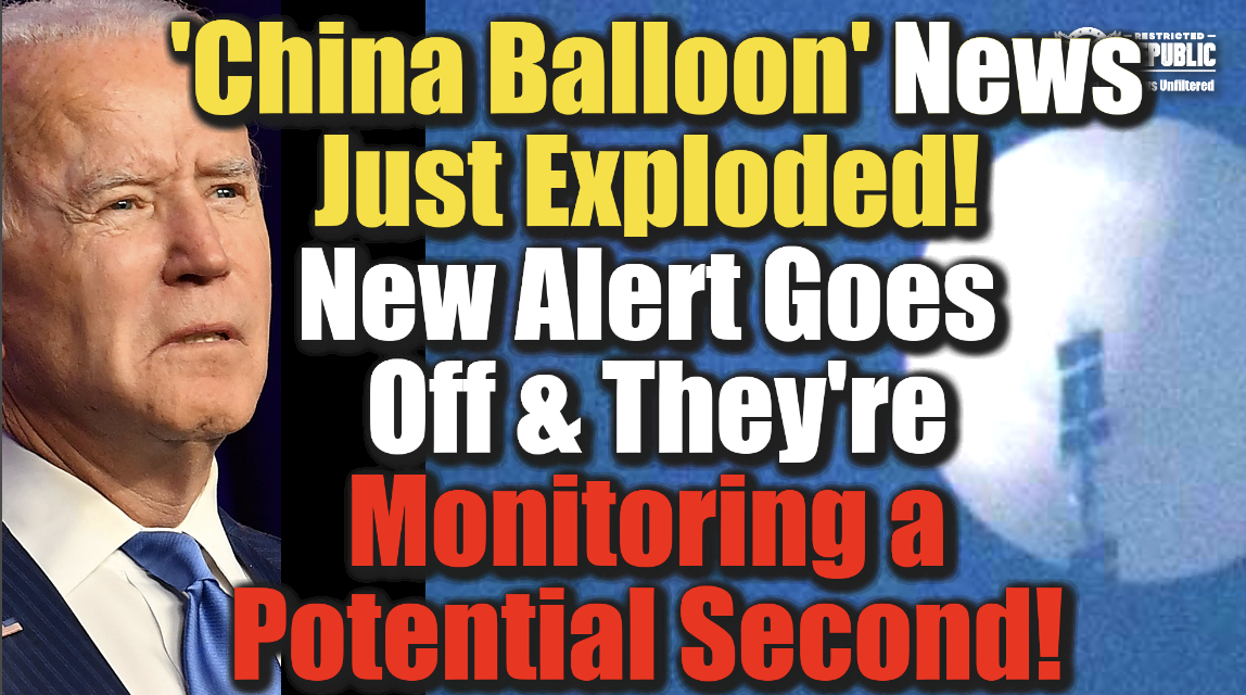 ‘China Balloon’ News Just Exploded—NEW Alert Goes Off & There’s a Potential Second One!!