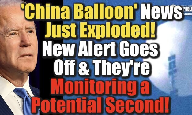 ‘China Balloon’ News Just Exploded—NEW Alert Goes Off & There’s a Potential Second One!!