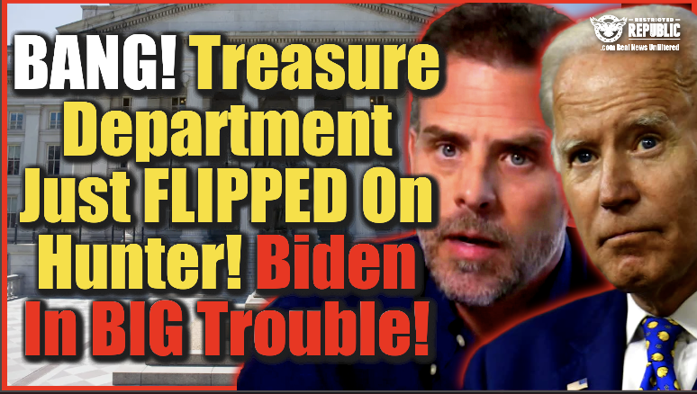 BANG! Treasury Department Just Flipped On Hunter! Biden & Son In BIG, BIG Trouble!