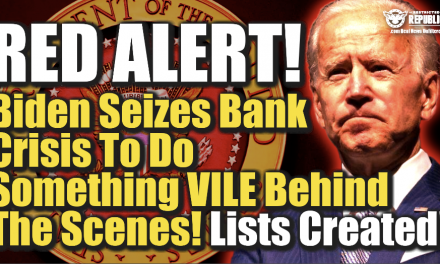 RED ALERT! Biden Seizes Bank Crisis To Do Something VILE Behind The Scenes—Lists Created!