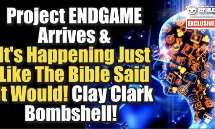 Exclusive! Project ENDGAME Arrives & It’s Happening Just Like The Bible Said! Clay Clark Bombshell!