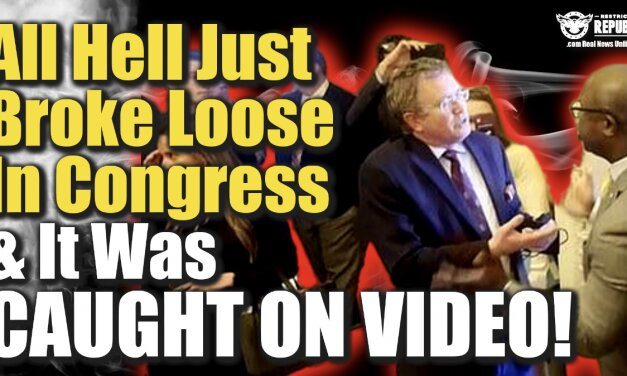 All Hell Just Broke Loose In Congress & It Was CAUGHT ON VIDEO!