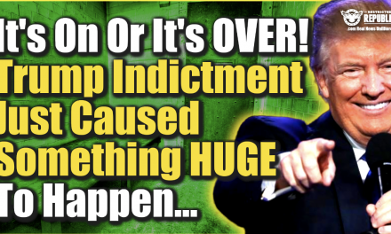 It’s On Or It’s Over…! Trump Indictment Just Caused Something HUGE To Happen…