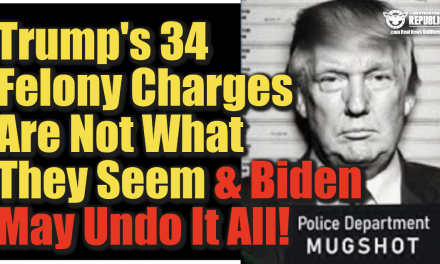 Trump’s 34 Felony Charges Are Not What They Seem & Biden May Undo It All!