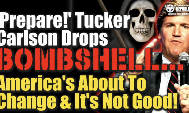 ‘Prepare!’ Tucker Carlson Drops Bombshell—America’s About To Change—It’s Not Good!