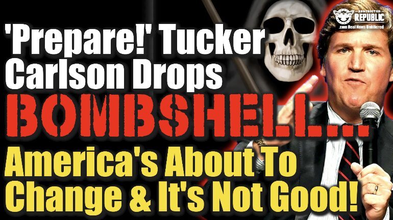 ‘Prepare!’ Tucker Carlson Drops Bombshell—America’s About To Change—It’s Not Good!