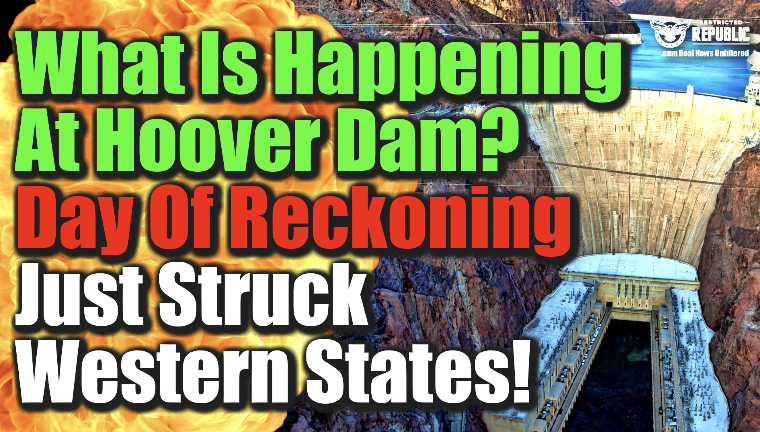 What Is Happening At Hoover Dam? Day Of Reckoning Just Struck The Western States!
