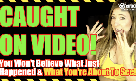 CAUGHT ON VIDEO! You Won’t Believe What Just Happened & What You’re About To See…