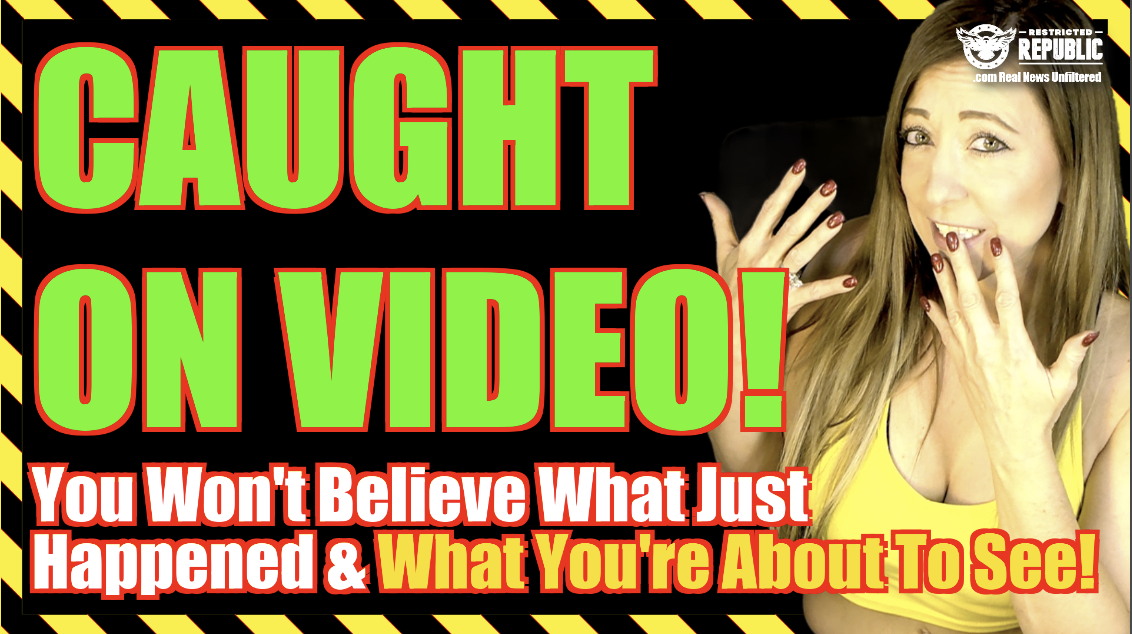 CAUGHT ON VIDEO! You Won’t Believe What Just Happened & What You’re About To See…