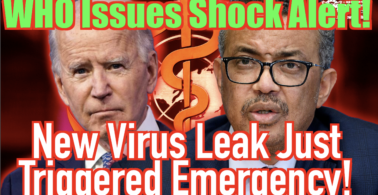 WHO Issues Shock Alert! New Virus Leak Just Triggered Global Emergency!