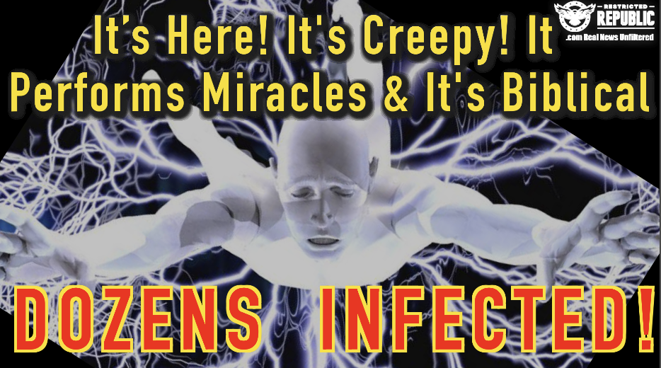 It’s Here, It’s Creepy, It Performs Miracles & It’s Biblical! Dozens Infected!