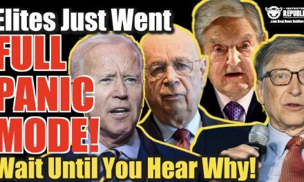 Elites Just Went Full Panic Mode—Wait Until You Hear Why & How They Intend To Stop It!