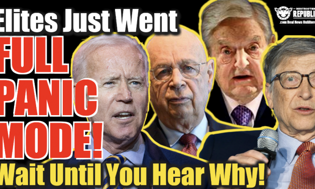 Elites Just Went Full Panic Mode—Wait Until You Hear Why & How They Intend To Stop It!