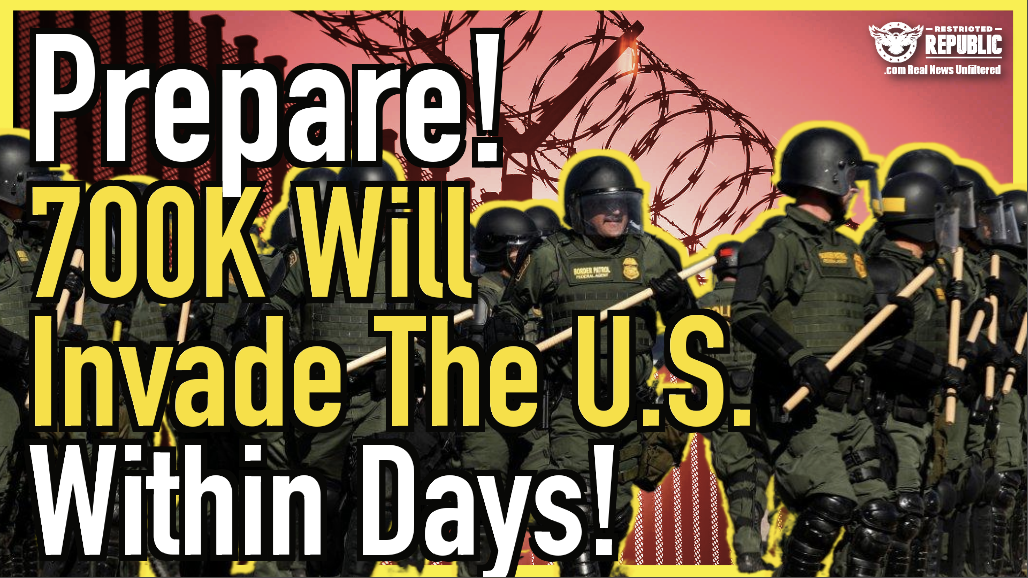 PREPARE! 700K Will Invade The US Within Days! Are You Ready?!