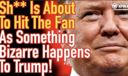 The Shit’s About To Hit The Fan As Something Bizarre Happens To Trump!