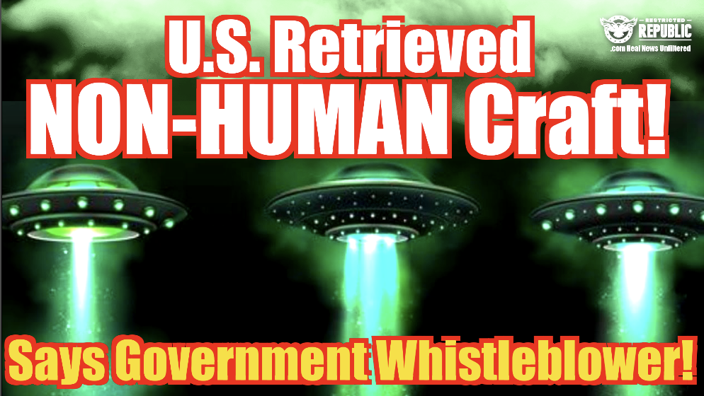 What?! US Retrieved NON-Human Craft! Says Govt. Whistleblower!