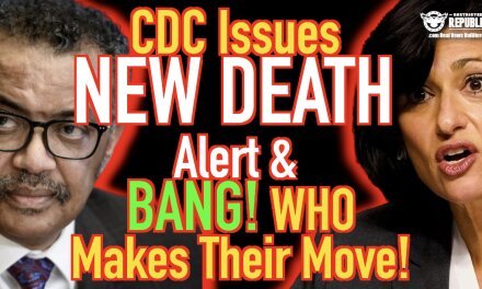 CDC Issues New Death Alert & BANG! WHO Makes a Devious Move!