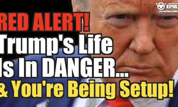 DIRE WARNING! Trumps Life Is In Danger & You’re Being Setup!!