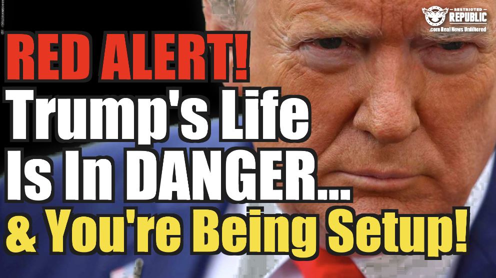 DIRE WARNING! Trumps Life Is In Danger & You’re Being Setup!!