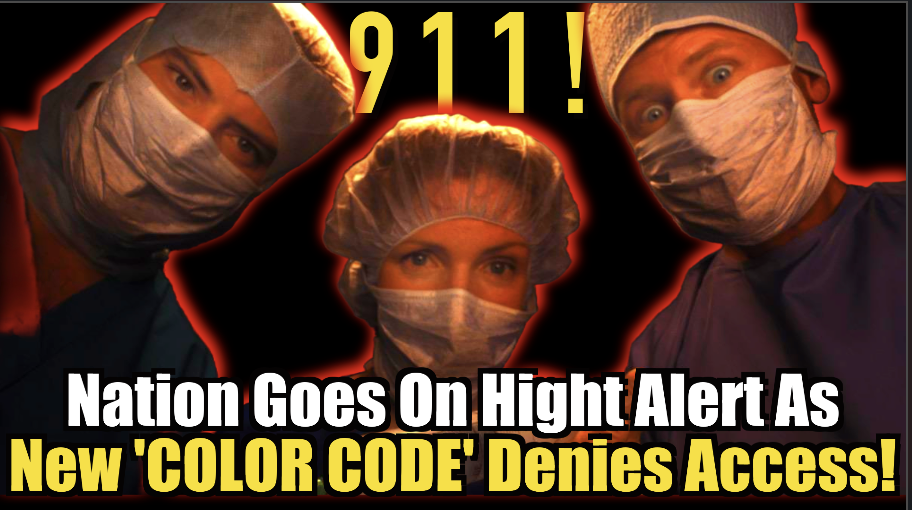 Medical 911! Nation Goes On High Alert as New ‘Color Code’ Set To Deny You Access!