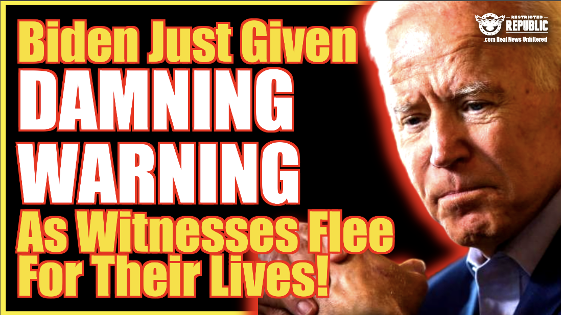 Biden Just Given Damning Warning As Witnesses Flee For Their Lives!