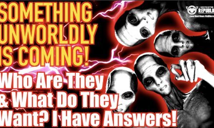 Something Unworldly IS Coming! Who Are They & What Do They Want? I Have Answers!