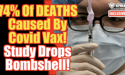 Exclusive: 74% Of DEATHS Cause By Covid Vax! Study Drops Bombshell!