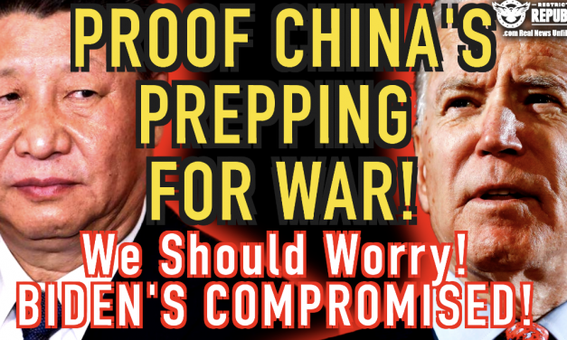 PROOF China’s Prepping For WAR! We Should Worry! Biden’s Compromised!