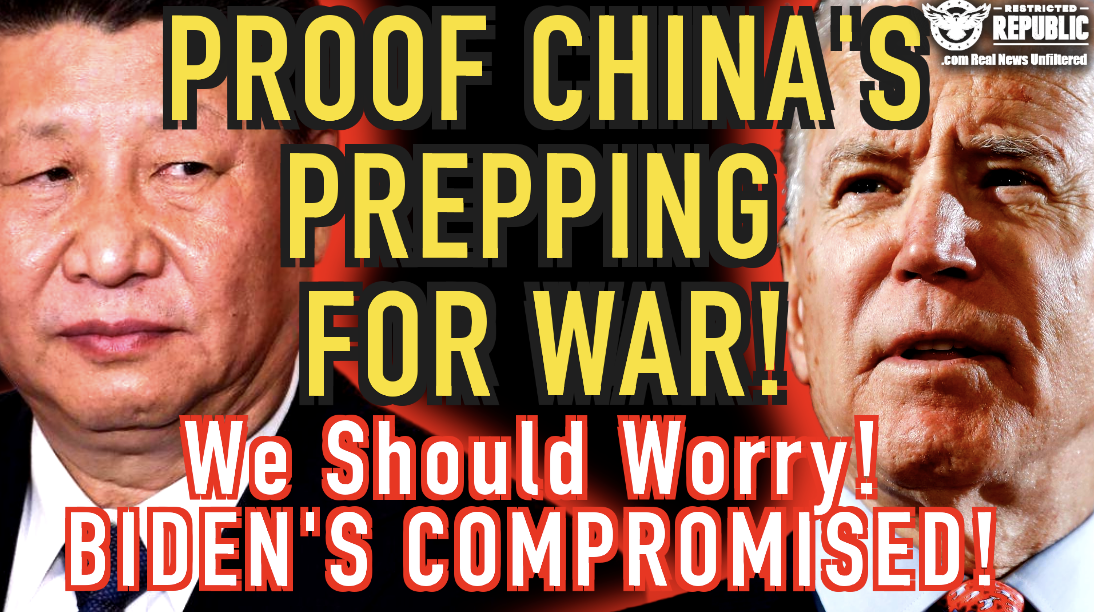 PROOF China’s Prepping For WAR! We Should Worry! Biden’s Compromised!