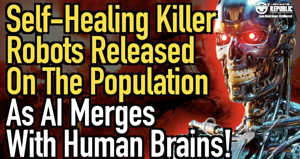 Self-Healing Killer Robots Released On The Population As AI Merges With Human Brains!