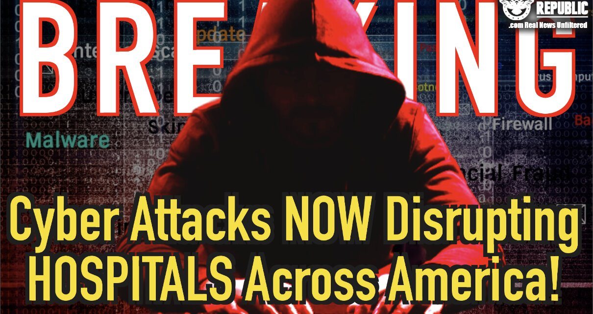 BREAKING! Cyber Attacks NOW Disrupting Hospitals All Across America!