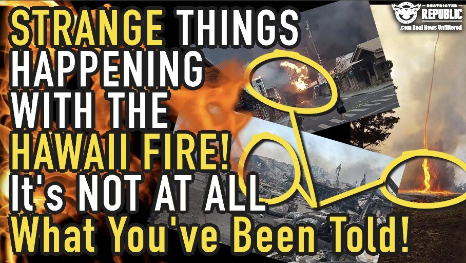 Strange ‘Things’ Happened With The Hawaii Fire! It’s Not At All What You’ve Been Told!