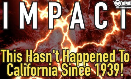 Brace For IMPACT—This Hasn’t Happened To California Since 1939!