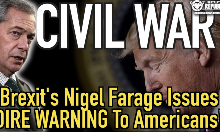 Brexit’s Nigel Farage Issues DIRE WARNING To Americans…Civil War?