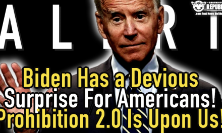 Biden Has a Devious Surprise For Americans! Prohibition 2.0 Is Now Upon Us!