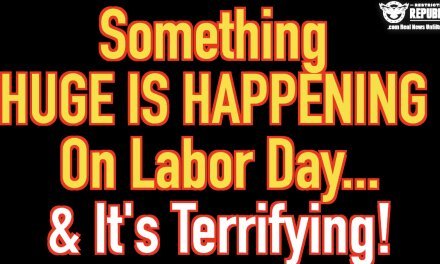 SOMETHING HUGE IS HAPPENING On Labor Day & Its Terrifying!