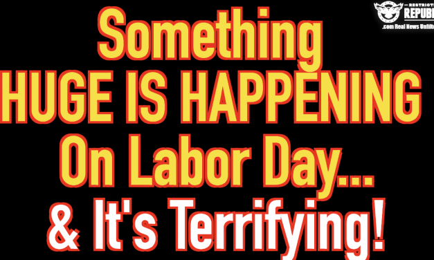 SOMETHING HUGE IS HAPPENING On Labor Day & Its Terrifying!