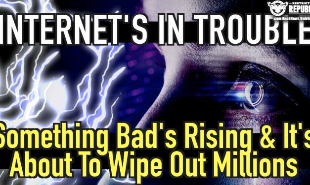 Internet’s In Trouble! Something Bad’s Rising & It’s About To Wipe Out Millions!