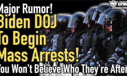 MAJOR RUMOR! Biden DOJ To Begin Mass Arrests! You Won’t Believe Who They’re Coming For!