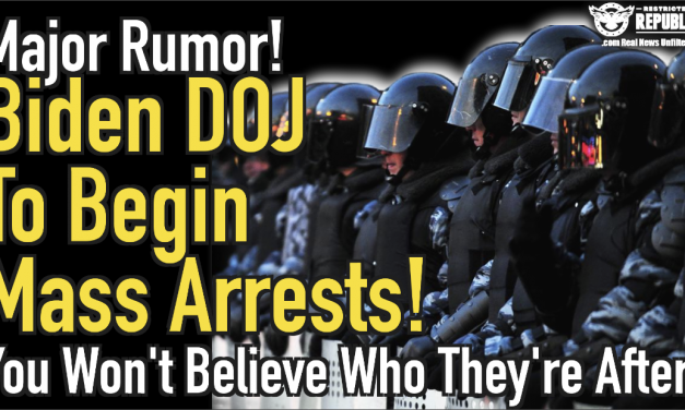 MAJOR RUMOR! Biden DOJ To Begin Mass Arrests! You Won’t Believe Who They’re Coming For!